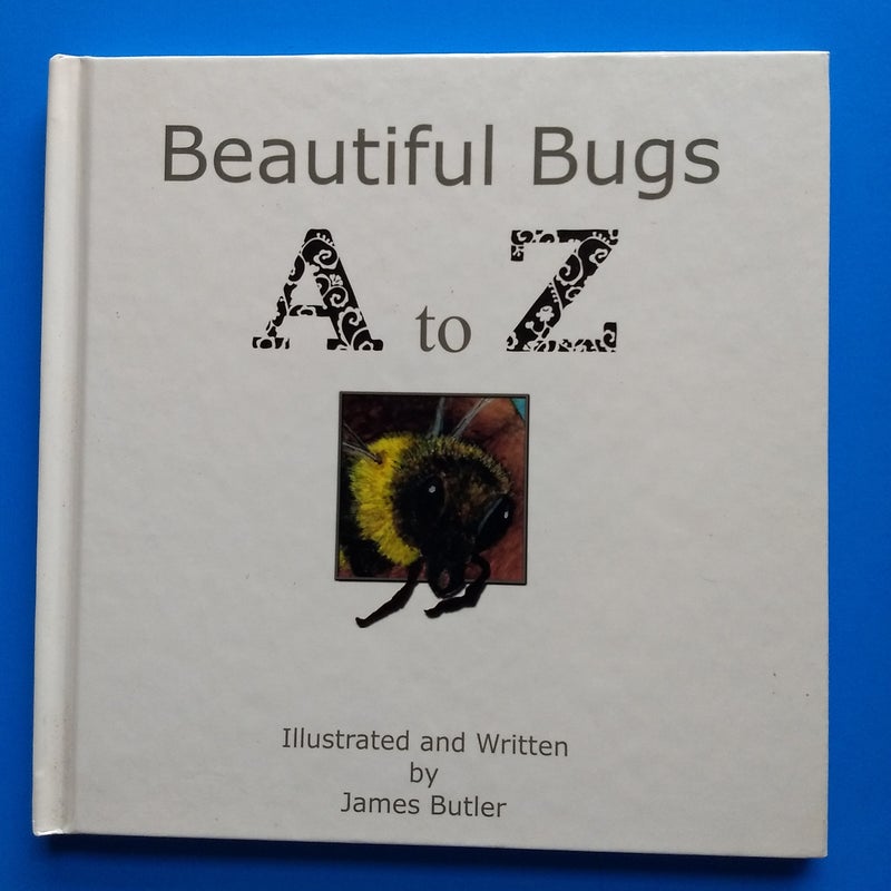 Beautiful Bugs a to Z