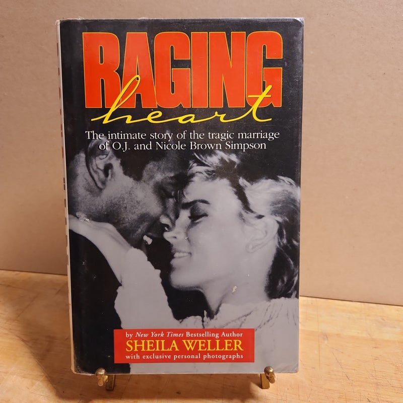 Raging Heart: The Intimate Story of the Tragic Marriage of O.J.
