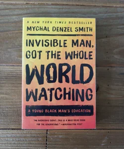 Invisible Man, Got the Whole World Watching
