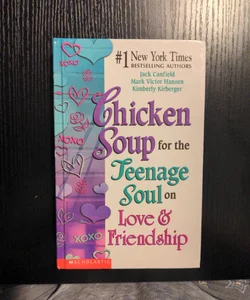 Chicken soup for the teenage soul on Love and friendship