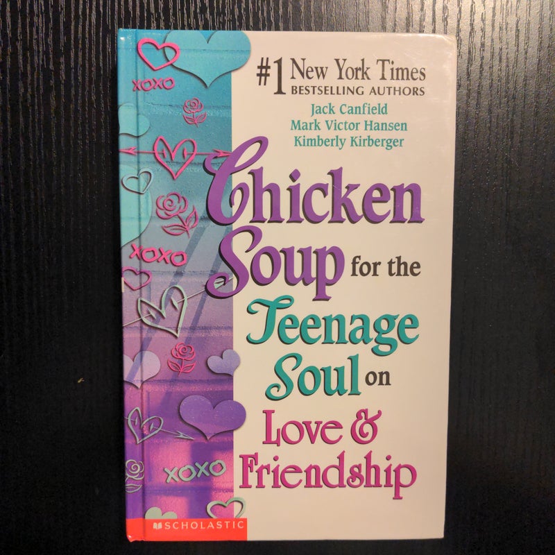 Chicken soup for the teenage soul on Love and friendship