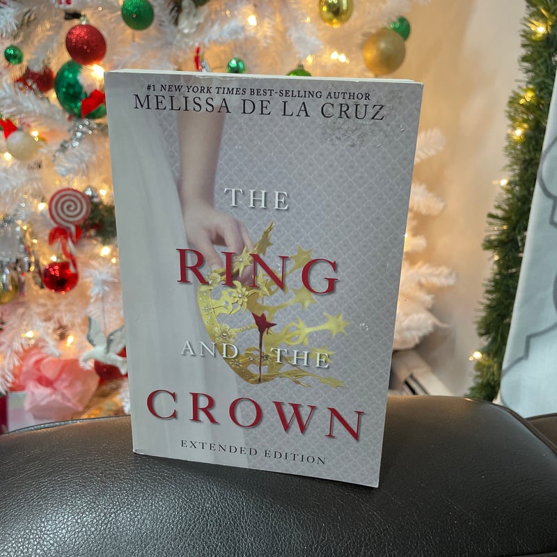 Ring and the Crown, the (Extended Edition) (the Ring and the Crown, Book 1)