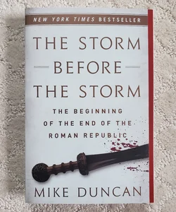 The Storm Before the Storm : The Beginning of the End of the Roman Republic
