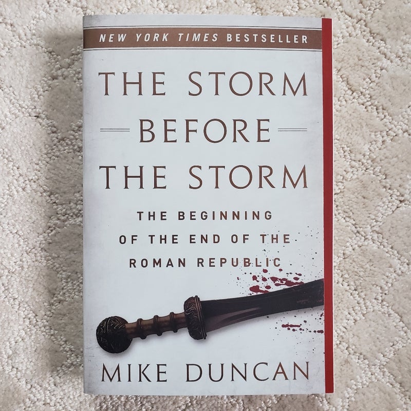 The Storm Before the Storm : The Beginning of the End of the Roman Republic