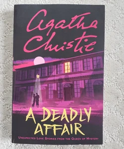 A Deadly Affair : Unexpected Love Stories from the Queen of Mystery