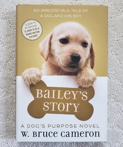 Bailey's Story : A Dog’s Purpose Novel (1st Edition, 2016)