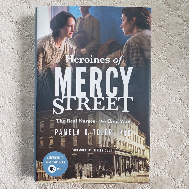 Heroines of Mercy Street : The Real Nurses of the Civil War