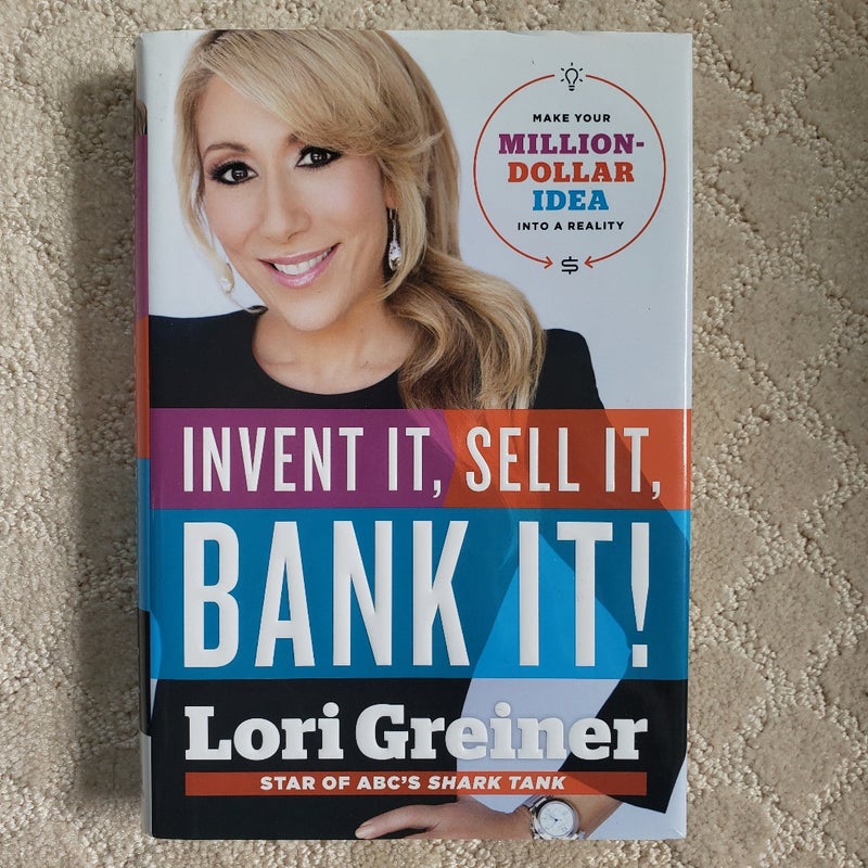 Invent It, Sell It, Bank It! : Make Your Million-Dollar Idea into a Reality