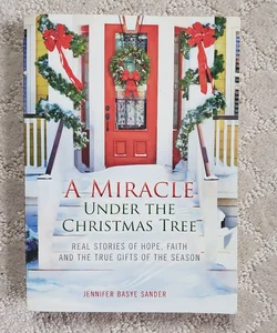 A Miracle under the Christmas Tree : Real Stories of Hope, Faith, and the True Gifts of the Season 