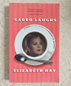 Garbo Laughs : A Novel
