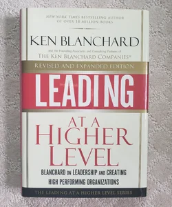 (SIGNED) Leading at a Higher Level, Revised and Expanded Edition