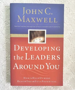 Developing the Leaders Around You : How to Help Others Reach Their Full Potential 