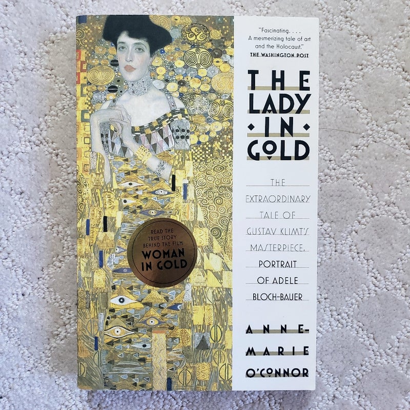 The Lady in Gold : The Extraordinary Tale of Gustav Klimt's Masterpiece, Portrait of Adele Bloch-Bauer