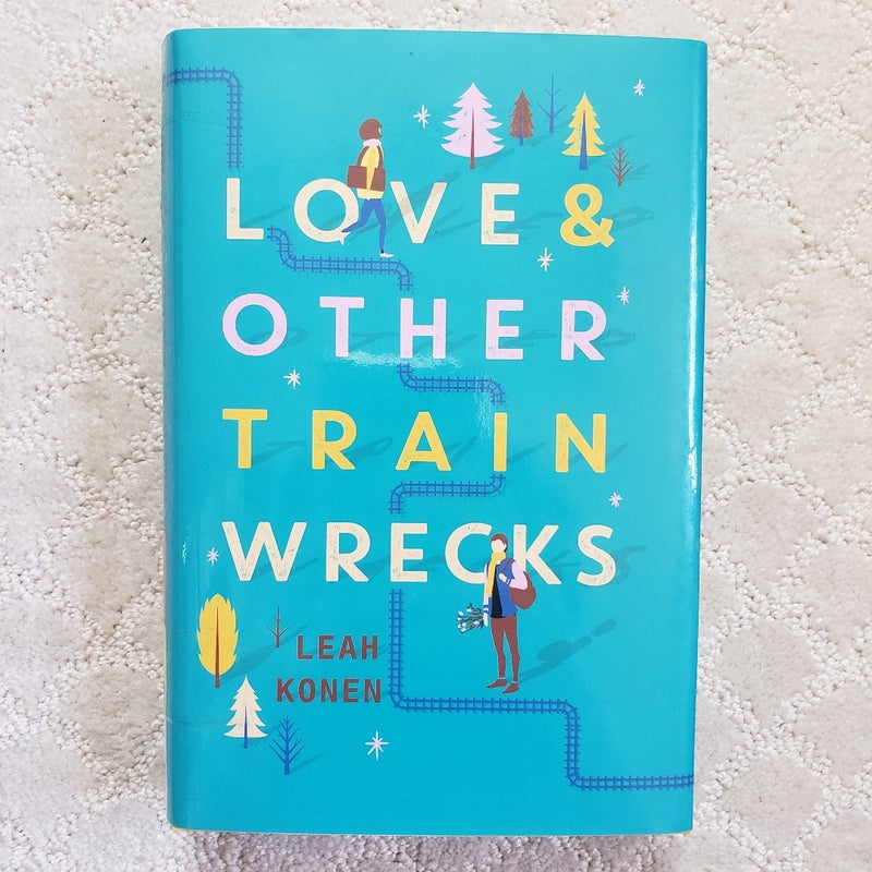 Love and Other Train Wrecks (1st Edition)