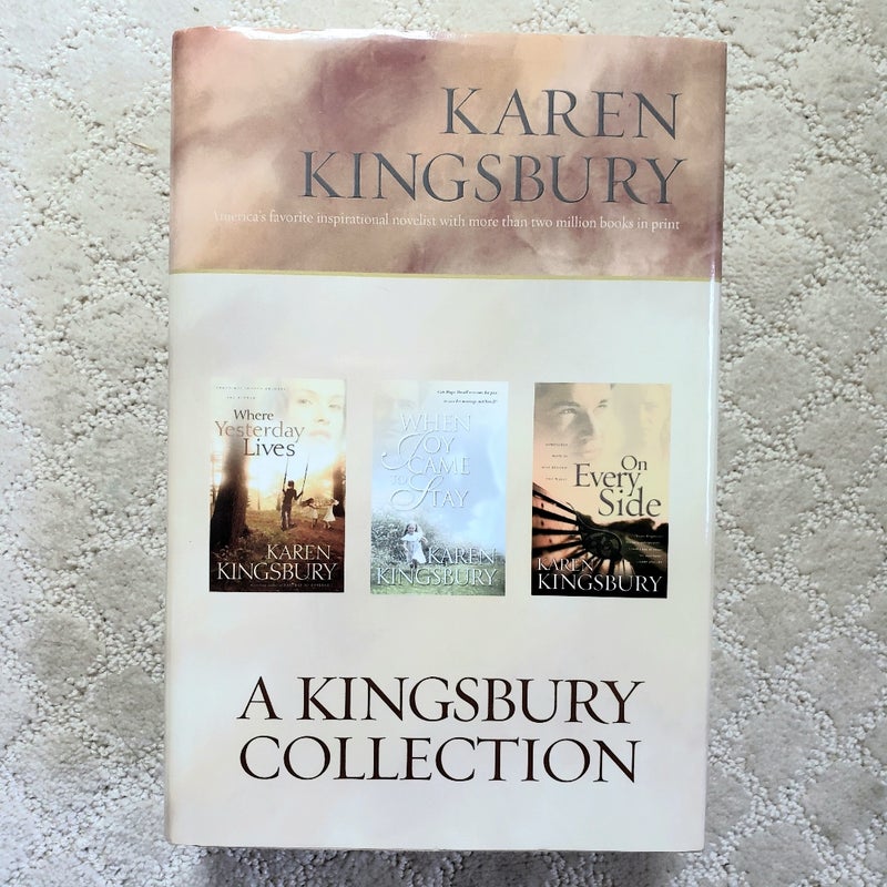 A Kingsbury Collection : Where Yesterday Lives, When Joy Came to Stay, & On Every Side 