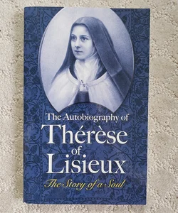 The Autobiography of Thérèse of Lisieux : The Story of a Soul
