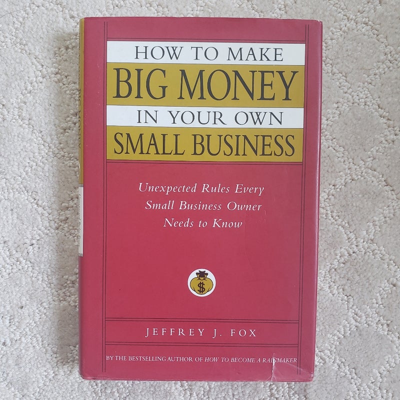 How to Make Big Money in Your Own Small Business