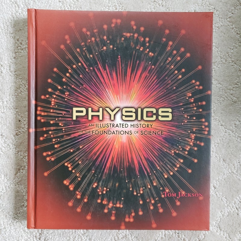 Physics : An Illustrated History of the Foundations of Science