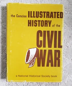 The Concise Illustrated History of the Civil War