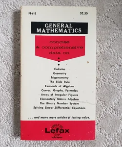 General Mathematics : Concise & Comprehensive Data on Calculus, Geometry, Trigonometry, Algebra, and Many More 