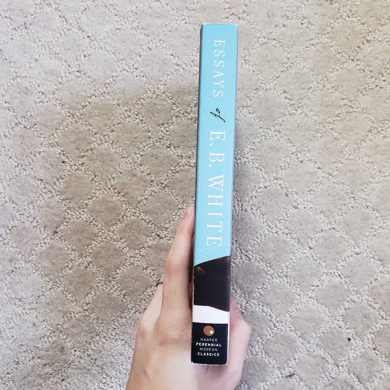 Essays of E. B. White (1st Harper Perennial Modern Classics Edition, 1999) 