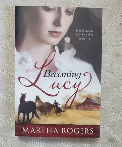 Becoming Lucy (Winds Across the Prairie book 1)