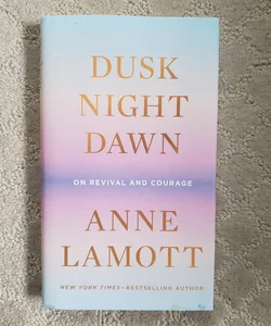 Dusk, Night, Dawn : On Revival and Courage 
