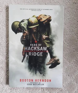 Hero of Hacksaw Ridge : The Gripping True Story That Inspired the Movie