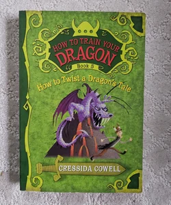 How to Twist a Dragon's Tale (How to Train Your Dragon book 5)