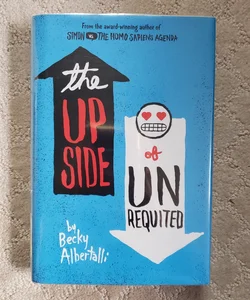 The Upside of Unrequited (1st Edition)