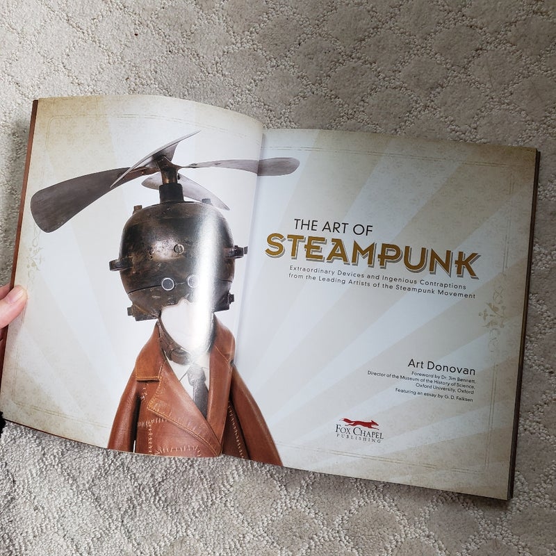 The Art of Steampunk : Extraordinary Devices and Ingenious Contraptions from the Leading Artists of the Steampunk Movement