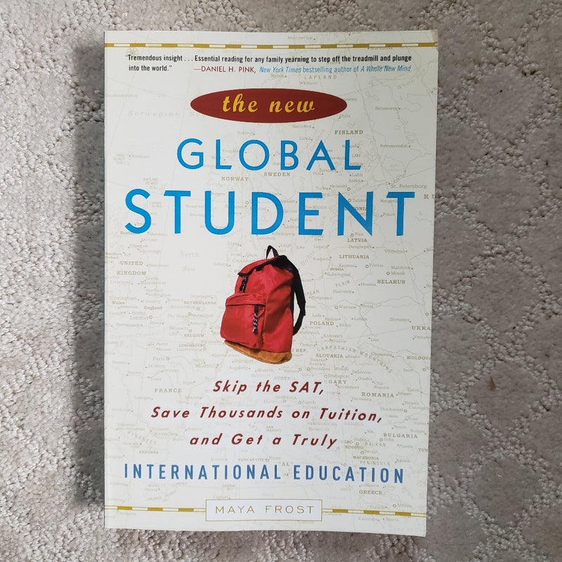 The New Global Student : Skip the SAT, Save Thousands on Tuition, and Get a Truly International Education
