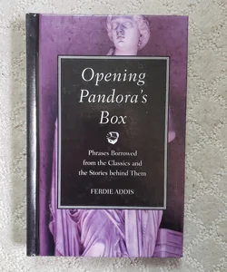 Opening Pandora's Box : Phrases Borrowed from the Classics and the Stories Behind Them