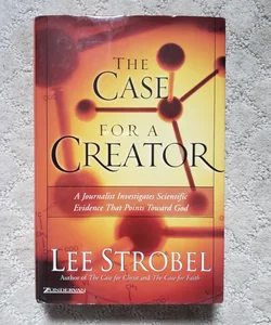 The Case for a Creator : A Journalist Investigates Scientific Evidence That Points Towards God 