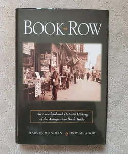 Book-Row : An Anecdotal and Pictoral History of the Antiquarian Book Trade (2nd Printing)