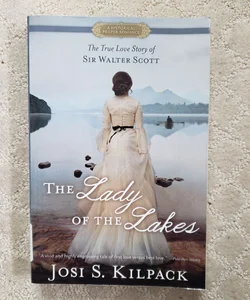 The Lady of the Lakes : The True Love Story of Sir Walter Scott