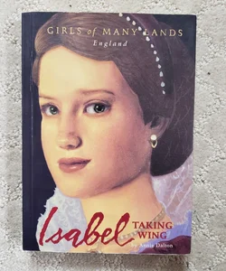 Isabel: Taking Wing (Girls of Many Lands: England)
