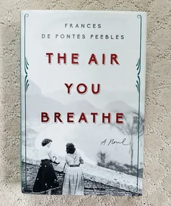 The Air You Breathe (Riverhead Books, 2018)