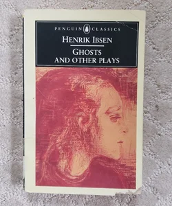 Ghosts and Other Plays (Ghosts, A Public Enemy, & When We Dead Awake) 