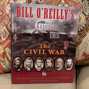 Bill o'Reilly's Legends and Lies: the Civil War