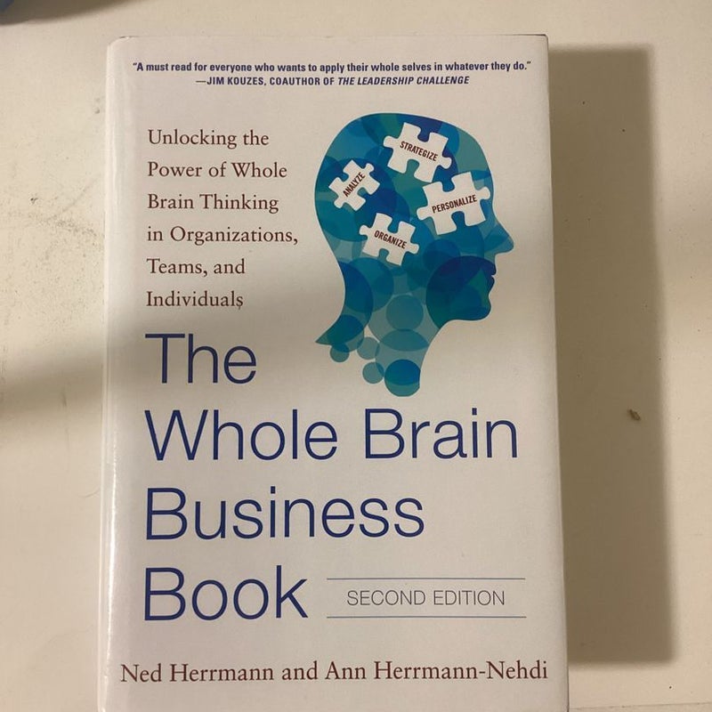 The Whole Brain Business Book, Second Edition: Unlocking the Power of Whole Brain Thinking in Organizations, Teams, and Individuals