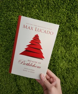Because of Bethlehem by Max Lucado