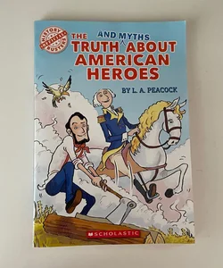 The Truth (and Myths) about American Heroes