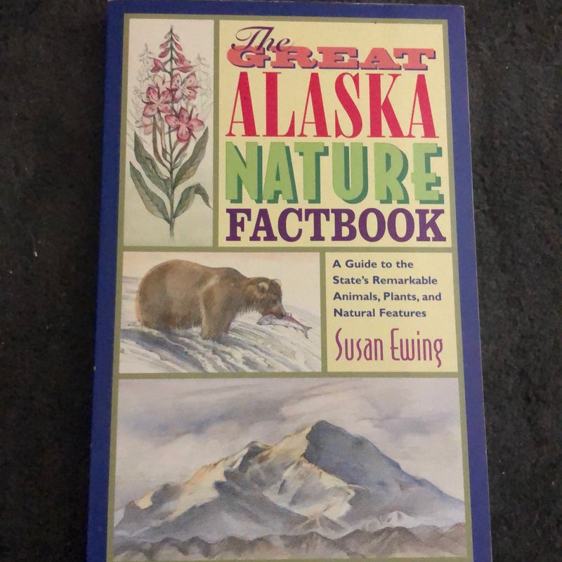 The Great Alaska Nature Factbook