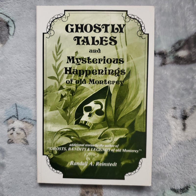 Ghostly Tales and Mysterious Happenings of Old Monterey