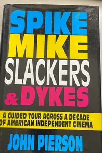 Spike, Mike, Slackers and Dykes