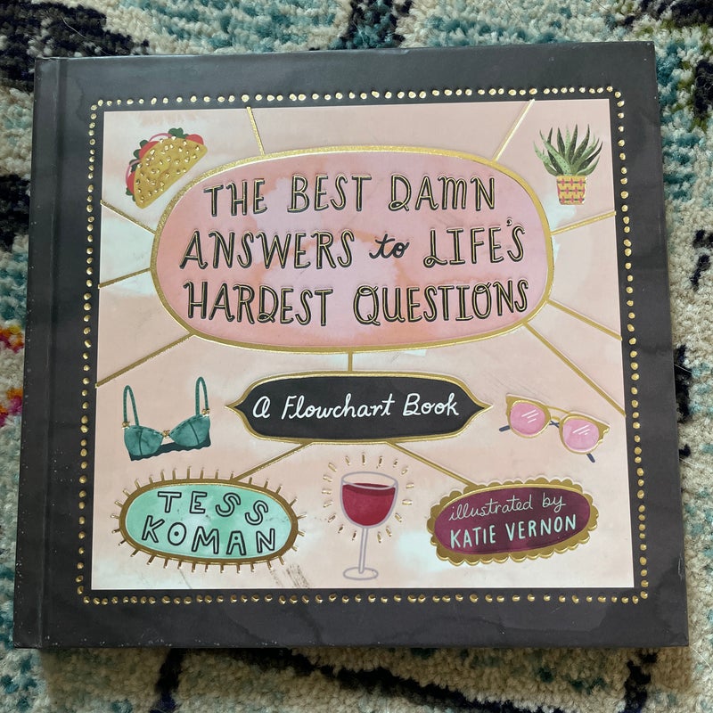 The Best Damn Answers to Life's Hardest Questions