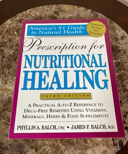 Prescription for Nutritional Healing Third Edition