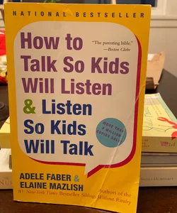 How to Talk So Kids Will Listen and Listen So Kids Will Talk