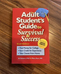 The Adult Student's Guide to Survival and Success